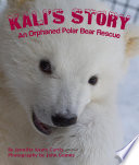 Kali's Story: An Orphaned Polar Bear Rescue cover
