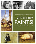 Everybody Paints! The Lives and Art of the Wyeth Family cover