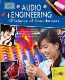 Audio Engineering and the Science of Sound Waves cover