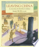 Leaving China: An Artist Paints His World War II Childhood cover
