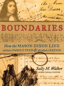 Boundaries: How the Mason-Dixon Line Settled a Family Feud & Divided a Nation cover