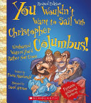 You Wouldn't Want to Sail with Christopher Columbus! (Revised Edition) cover