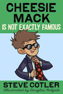 Cheesie Mack Is Not Exactly Famous cover