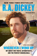 Wherever I Wind Up: My Quest for Truth, Authenticity, and the Perfect Knuckleball cover