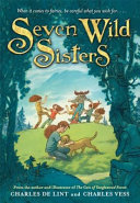 Seven Wild Sisters: A Modern Fairy Tale cover