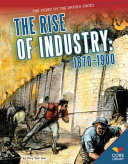 The Rise of Industry: 1870-1900 cover