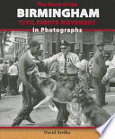 The Story of the Birmingham Civil Rights Movement in Photographs cover