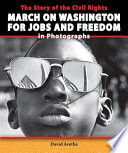 The Story of the Civil Rights March on Washington for Jobs and Freedom in Photographs cover