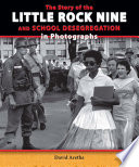 The Story of the Little Rock Nine and School Desegregation in Photographs cover