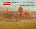 Who Were the American Pioneers? And Other Questions About...Westward Expansion cover
