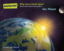 Why Does Earth Spin? And Other Questions About...Our Planet cover