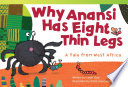 Why Anansi Has Eight Thin Legs cover