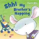 Shh! My Brother's Napping cover
