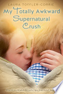 My Totally Awkward Supernatural Crush cover