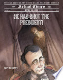 He Has Shot the President! April 14, 1865: The Day John Wilkes Booth Killed President Lincoln cover