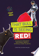 That Bull Is Seeing Red! Science's Biggest Mistakes About Animals and Plants cover