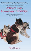 Ordinary Dogs, Extraordinary Friendships: Stories of Loyalty, Courage, and Compassion cover