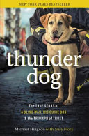 Thunder Dog: The True Story of a Blind Man, His Guide Dog, and the Triumph of Trust at Ground Zero cover
