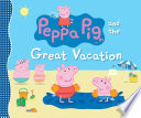 Peppa Pig and the Great Vacation cover