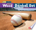 From Wood to Baseball Bat cover
