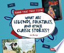 What Are Legends, Folktales, and Other Classic Stories? cover