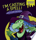 I'm Casting a Spell! Meet a Fairy-Tale Witch cover