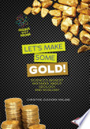 Let's Make Some Gold! Science's Biggest Mistakes About Geology and Ecology cover