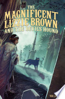 The Magnificent Lizzie Brown and the Devil's Hound cover