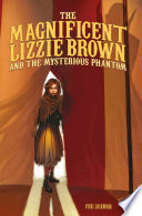 The Magnificent Lizzie Brown and the Mysterious Phantom cover