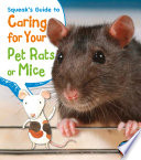 Squeak's Guide to Caring for Your Pet Rats and Mice cover