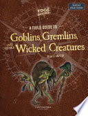 A Field Guide to Goblins, Gremlins, and Other Wicked Creatures cover
