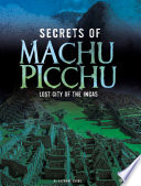 Secrets of Machu Picchu: Lost City of the Incas cover