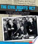 The Civil Rights Act of 1964: A Primary Source Exploration of the Landmark Legislation cover