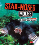 Star-Nosed Moles and Other Extreme Mammal Adaptations cover