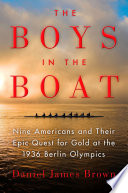 The Boys in the Boat: Nine Americans and Their Epic Quest for Gold at the 1936 Berlin Olympics cover