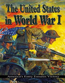 The United States in World War I: America's Entry Ensures Victory cover