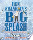 Ben Franklin's Big Splash: The Mostly True Story of His First Invention cover