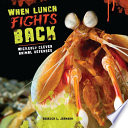 When Lunch Fights Back: Wickedly Clever Animal Defenses cover