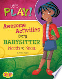 Let's Play: Awesome Activities Every Babysitter Needs to Know cover