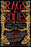 Rags & Bones: New Twists on Timeless Tales cover