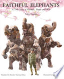 Faithful Elephants: A True Story of Animals, People, and War cover