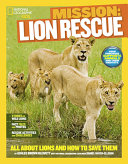 Mission: Lion Rescue: All About Lions and How to Save Them cover