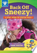Back Off Sneezy! A Kids' Guide to Staying Well cover