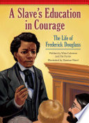 A Slave's Education in Courage: The Life of Frederick Douglass cover