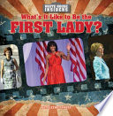 What's It Like to Be the First Lady? cover