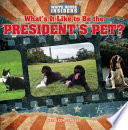 What's It Like to Be the President's Pet? cover
