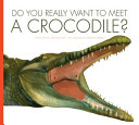 Do You Really Want to Meet a Crocodile? cover