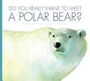 Do You Really Want to Meet a Polar Bear? cover
