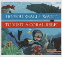 Do You Really Want to Visit a Coral Reef? cover