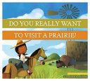 Do You Really Want to Visit a Prairie? cover